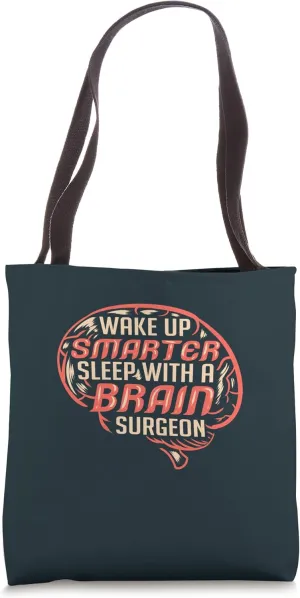 Wake up Smarter Sleep with a Brain Surgeon Doctor Tote Bag